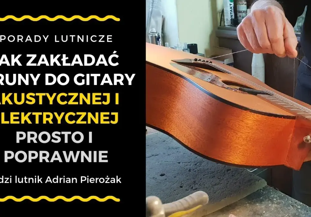 Jak zakładać struny do gitary akustycznej bez błędów i frustracji