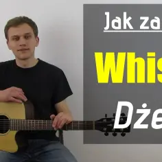 Chwyty gitarowe Whisky - Zagraj ulubioną piosenkę Dżem bez problemów