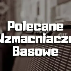 Jaki wzmacniacz do gitary basowej? Kluczowe czynniki wyboru