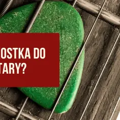 Jaka kostka do gitary elektrycznej - wybierz najlepszą dla siebie
